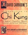 David Carradine's Introduction to Chi Kung The Beginner's Program for Physical Emotional and Spiritual WellBeing