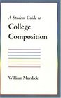 A Student Guide to College Composition