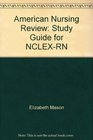 American Nursing Review Study Guide for NCLEXRN 1988 publication