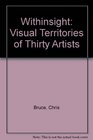 Withinsight Visual Territories of Thirty Artists