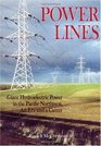 Power Lines Giant Hydroelectric Power in the Pacific Northwest an Era and a Career