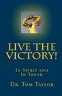 Live the Victory In Spirit and In Truth