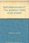 Selfdetermination The question Ulster must answer