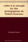 Lettre a un aveugle sur des photographies de Robert Doisneau