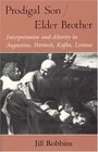 Prodigal Son/Elder Brother  Interpretation and Alterity in Augustine Petrarch Kafka Levinas