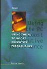 Using the PC to Boost Executive Performance