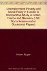Unemployment Poverty and Social Policy in Europe A Comparative Study in Britain France and Germany