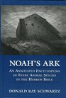 Noah's Ark An Annotated Encyclopedia of Every Animal Species in the Hebrew Bible  An Annotated Encyclopedia of Every Animal Species in the Hebrew Bible