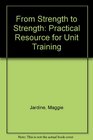 From Strength to Strength Practical Resource for Unit Training
