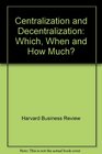 Centralization and Decentralization Which When and How Much