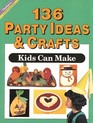 One Hundred ThirtySix Party Ideas  Crafts Kids Can Make
