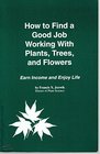 How to Find a Good Job Working With Plants Trees and Flowers Earn Income and Enjoy Life