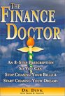 The Finance Doctor   An 8Step Prescription So You Can Stop Chasing Your Bills  Start Chasing Your Dreams