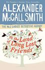 To the Land of Long Lost Friends (No. 1 Ladies' Detective Agency)