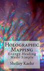 Holographic Mapping Energy Healing Made Simple