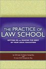 The Practice of Law School Getting In and Making the Most of Your Legal Education
