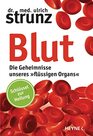 Blut  Die Geheimnisse unseres flssigen Organs Schlssel zur Heilung