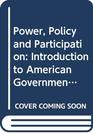 Power Policy and Participation Introduction to American Government