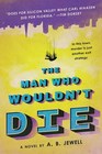 The Man Who Wouldn't Die A Novel