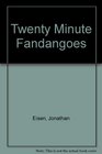 Twenty Minute Fandangoes