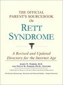 The Official Parent's Sourcebook on Rett Syndrome: A Revised and Updated Directory for the Internet Age