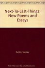 NextToLastThings New Poems and Essays
