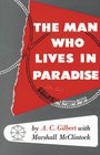 The Man Who Lives in Paradise: Autobiography of A. C. Gilbert