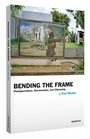 Bending the Frame Photojournalism Documentary and Citizenship