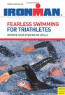 Fearless Swimming for Triathletes Improve Your Open Water Skills