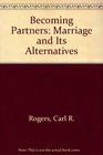 Becoming Partners Marriage and Its Alternatives