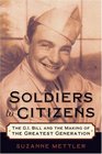 Soldiers to Citizens The GI Bill and the Making of the Greatest Generation