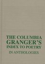 The Columbia Granger's Index to Poetry in Anthologies