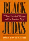 Black Judas William Hannibal Thomas and the American Negro