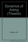 Dynamics of Acting