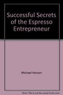 Successful Secrets of the Espresso Entrepreneur