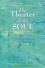 The Theater of the Soul The Higher Self and MultiIncarnational Exploration