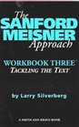 The Sanford Meisner Approach Workbook Three  Tackling the Text