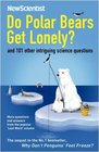 Do Polar Bears Get Lonely And 101 Other Intriguing Science Questions