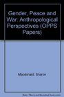 Gender Peace and War Anthropological Perspectives