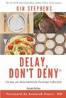 Delay, Don't Deny: Living an Intermittent Fasting Lifestyle