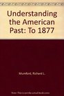 Understanding the American Past To 1877