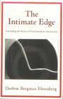 The Intimate Edge Extending the Reach of Psychoanalytic Interaction