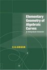 Elementary Geometry of Algebraic Curves  An Undergraduate Introduction