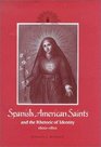 Spanish American Saints and the Rhetoric of Identity 16001810