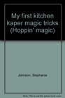 My first kitchen kaper magic tricks