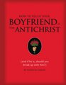 How to Tell If Your Boyfriend Is the Antichrist And If He Is Should You Break Up with Him