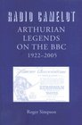 Radio Camelot Arthurian Legends on the BBC 19222005