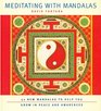 Meditating with Mandalas : 52 New Mandalas to Help You Grow in Peace and Awareness