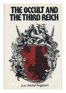 The occult and the Third Reich The mystical origins of Nazism and the search for the Holy Grail