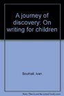 A journey of discovery On writing for children